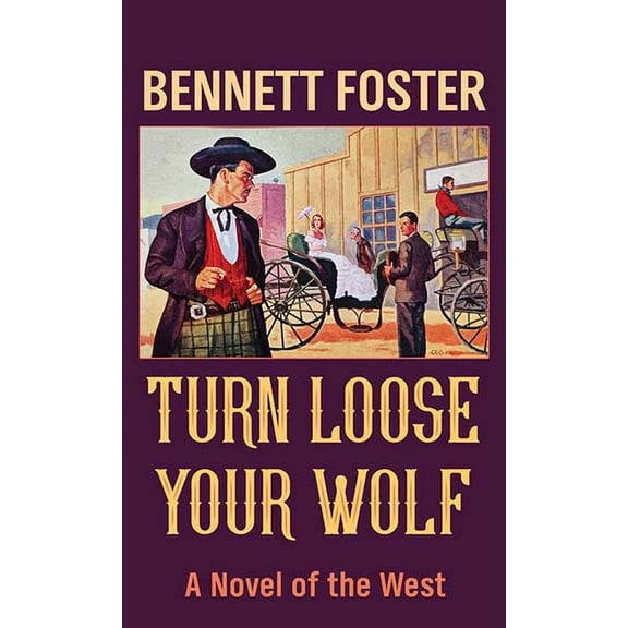 Western Series Level III (24) Turn Loose Your Wolf: A Novel of the West, (Hardcover)