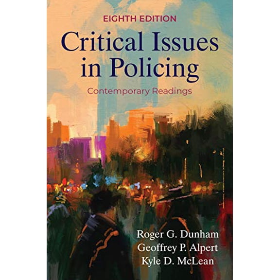 Pre-Owned Critical Issues in Policing: Contemporary Readings, Eighth Edition, 9781478640462, 1478640464, Paperback, 8 edition