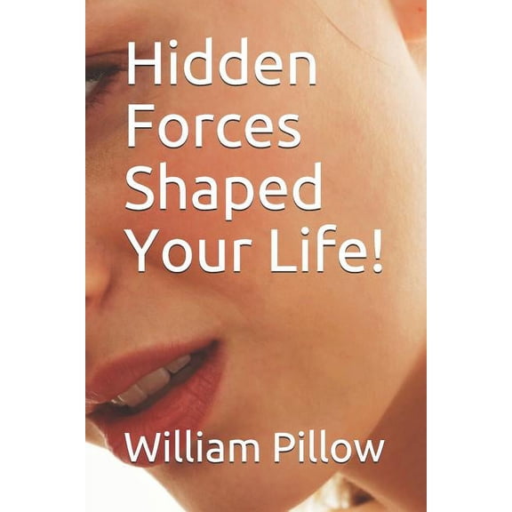 Hidden Forces Shaped Your Life!, (Paperback)