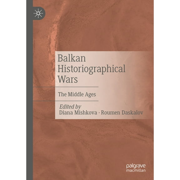 Balkan Historiographical Wars: The Middle Ages, (Hardcover)