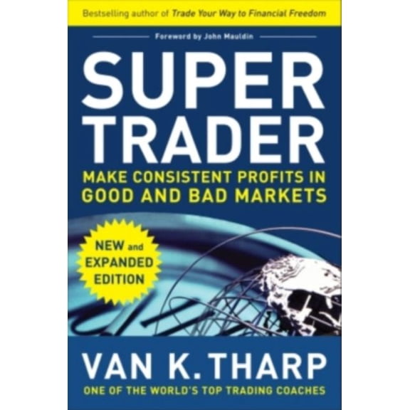 Super Trader, Expanded Edition: Make Consistent Profits in Good and Bad Markets, (Hardcover)