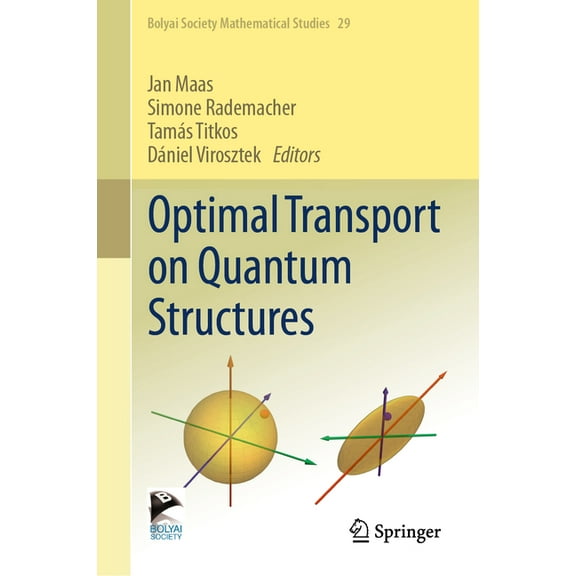 Bolyai Society Mathematical Studies Optimal Transport on Quantum Structures, Book 29, (Hardcover)