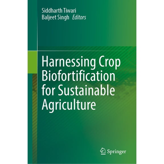 Harnessing Crop Biofortification for Sustainable Agriculture, (Hardcover)