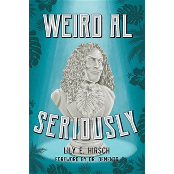 Pre-Owned Weird Al: Seriously (Hardcover) 1538124998 9781538124994