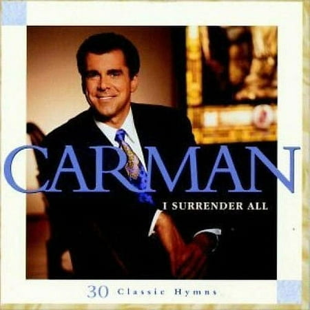 I Surrender All : 30 Classic Hymns - Carman (CD)