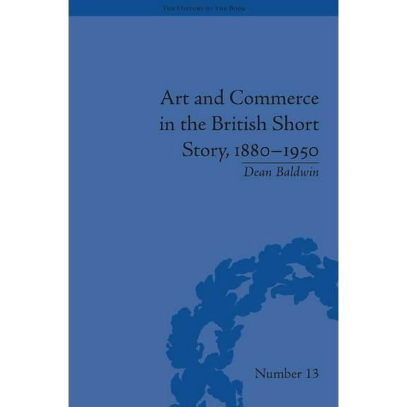 History of the Book Art and Commerce in the British Short Story, 1880-1950, (Hardcover)