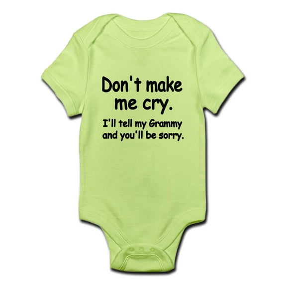 CafePress - Dont Make Me Cry. Ill Tell My Grammy And Youll Be - Baby Light Bodysuit