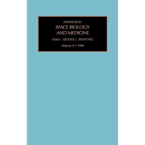 Advances in Space Biology and Medicine Advances in Space Biology and Medicine: Volume 4, Book 4, (Hardcover)