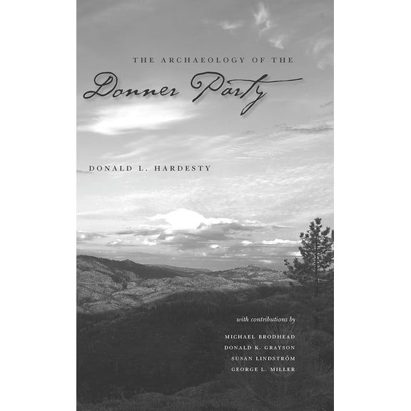 Pre-Owned The Archaeology of the Donner Party (Paperback) 0874176611 9780874176612