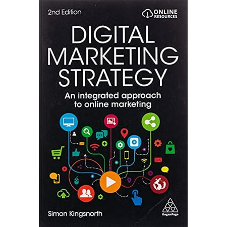 Digital Marketing Strategy: An Integrated Approach to Online Marketing Pre-Owned Paperback 0749484225 9780749484224 Simon Kingsnorth