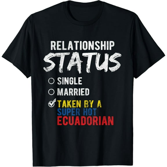 Relationship Status Taken By A Hot Ecuadorian Ecuador T-ShirtMen and women, Black T-shirt, size: Extra large S-4XL
