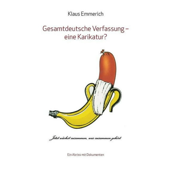 Gesamtdeutsche Verfassung - eine Karikatur?: Ein Abriss mit Dokumenten (Paperback)