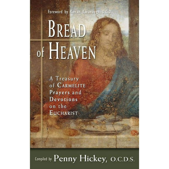 Bread of Heaven: A Treasury of Carmelite Prayers and Devotions on the Eucharist, (Paperback)