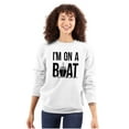 thumbnail image 3 of Funny I'm On a Boat Fishing Joke Sweatshirt for Men or Women Brisco Brands L, 3 of 5