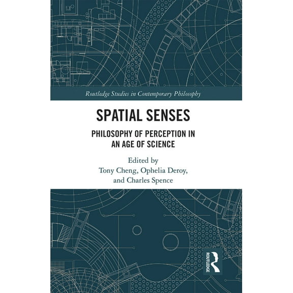 Routledge Studies in Contemporary Philos Spatial Senses: Philosophy of Perception in an Age of Science, (Paperback)