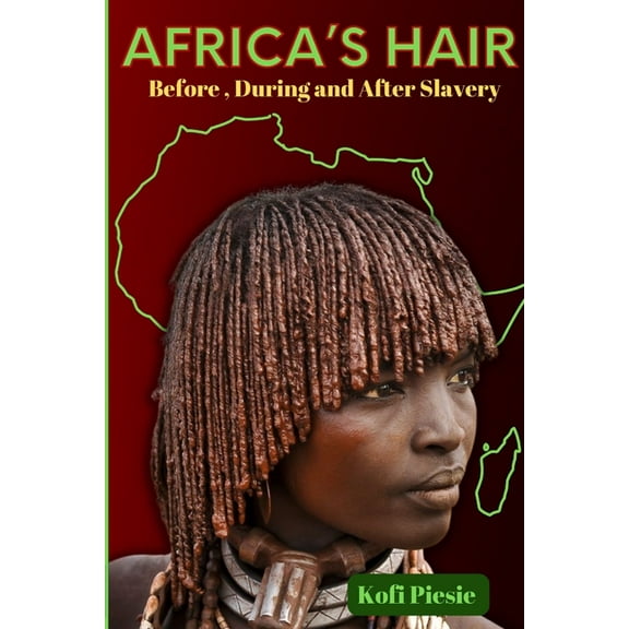 Africa's Hair: Before, During And After Slavery, (Paperback)