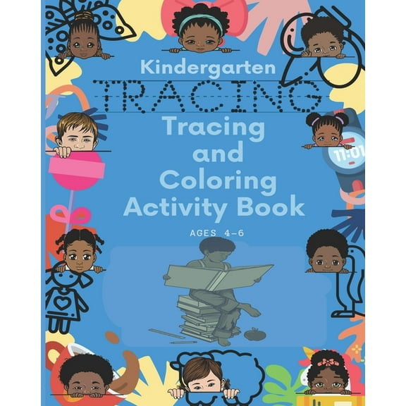 Kindergarten Tracing & Coloring Activity Book Ages 4-6: Tracing Pages Helping Kids Have Fun Learning!!! Write...Draw...C, (Paperback)