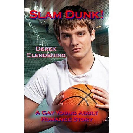 - Slam Dunk!: A Gay Young Adult Romance Story - eBook