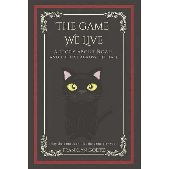The Game We Live : A story about Noah and the cat across the hall (Paperback)