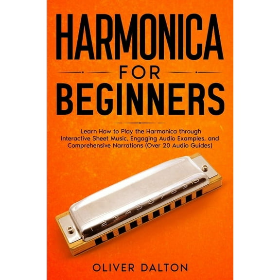 Harmonica for Beginners: Learn How to Play the Harmonica through Interactive Sheet Music, Engaging Audio Examples, and C, (Paperback)