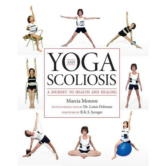 Yoga and Scoliosis: A Journey to Health and Healing, (Paperback)