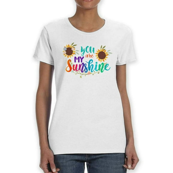 You're My Sunshine T-Shirt Women -SPIdeals Designs, Female Small