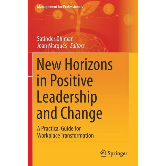 Management for Professionals New Horizons in Positive Leadership and Change: A Practical Guide for Workplace Transformation, (Paperback)