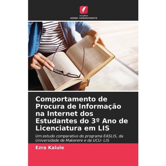 Comportamento de Procura de InformaÃ§Ã£o na Internet dos Estudantes do 3Â° Ano de Licenciatura em LIS, (Paperback)