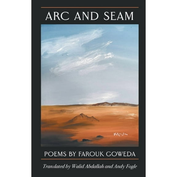Arc & Seam : Poems By Farouk Goweda (Paperback)
