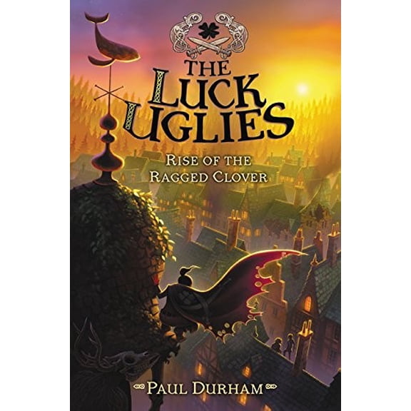 Pre-Owned The Luck Uglies #3: Rise of the Ragged Clover (Hardcover) 0062271563 9780062271563