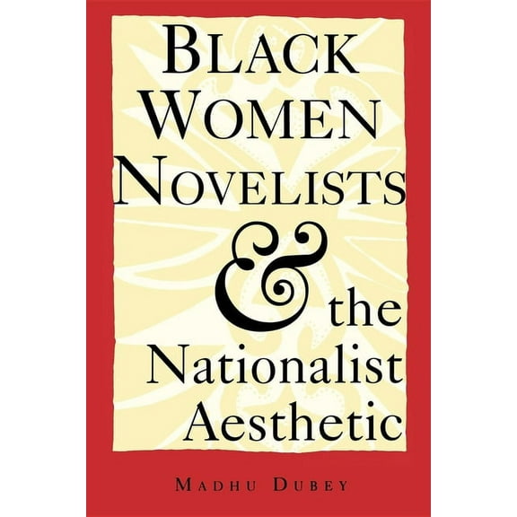 Black Women Novelists and the Nationalist Aesthetic, (Paperback)