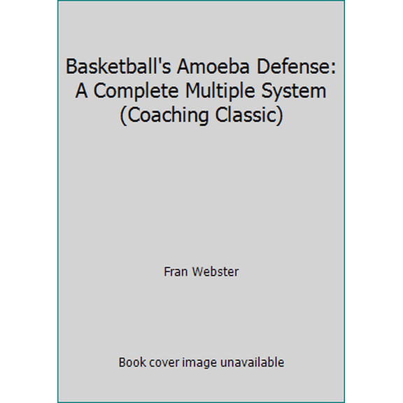 Pre-Owned Basketball's Amoeba Defense: A Complete Multiple System (Coaching Classic) (Hardcover) 0130691399 9780130691392