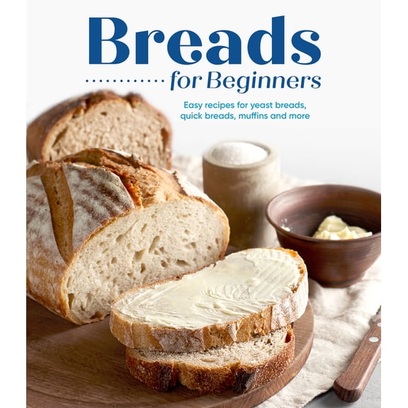 Pre-Owned Breads for Beginners: Easy Recipes for Yeast Breads, Quick Breads, Muffins and More (Hardcover) 1645586073 9781645586074
