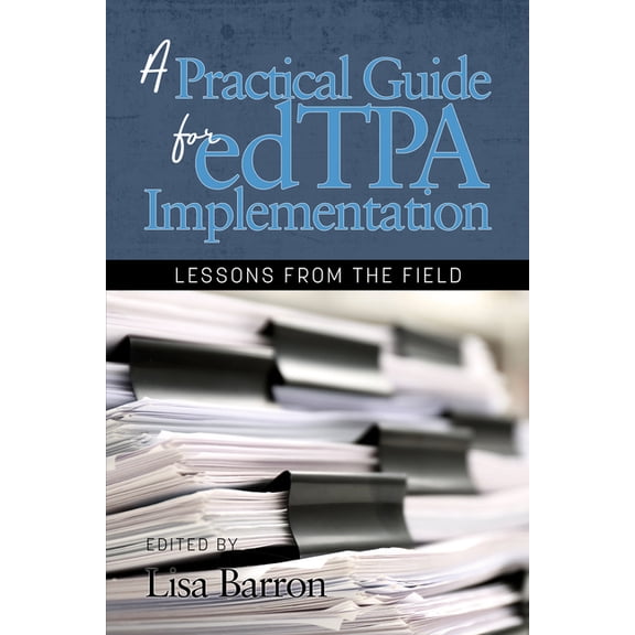 A Practical Guide for edTPA Implementation: Lessons From the Field, (Paperback)