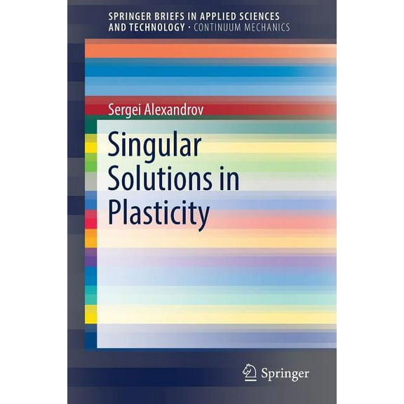 Singular Solutions in Plasticity, (Paperback)