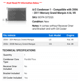 thumbnail image 2 of A/C Condenser 1 - Compatible with 2006 - 2011 Mercury Grand Marquis 4.6L V8 2007 2008 2009 2010, 2 of 2