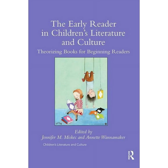 Children's Literature and Culture The Early Reader in Children's Literature and Culture, (Paperback)