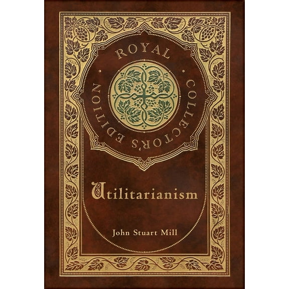 Utilitarianism (Royal Collector's Edition) (Case Laminate Hardcover with Jacket) (Hardcover)