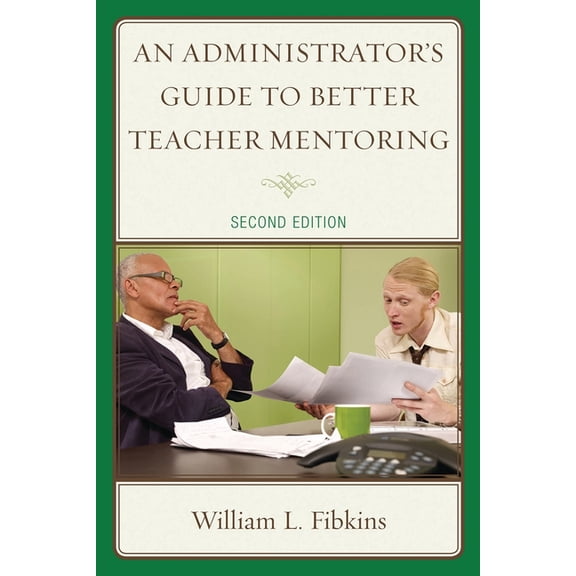 An Administrator's Guide to Better Teacher Mentoring, (Paperback)