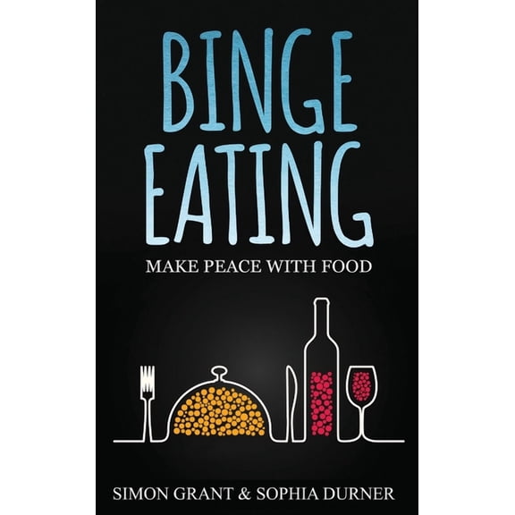 Binge Eating Binge Eating: Make Peace with Food, Book 1, (Hardcover)
