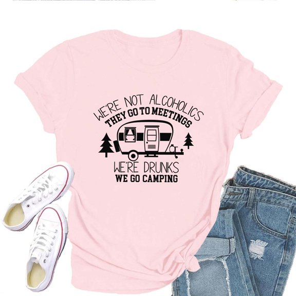 Women's T-Shirt We're Not Alcoholics They Go to Meetings Tee Funny Graphic T-Shirt Soft Cotton Casual Short Sleeve Top