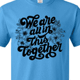 thumbnail image 4 of Inktastic Inspirational We Are All in This Together T-Shirt, 4 of 5