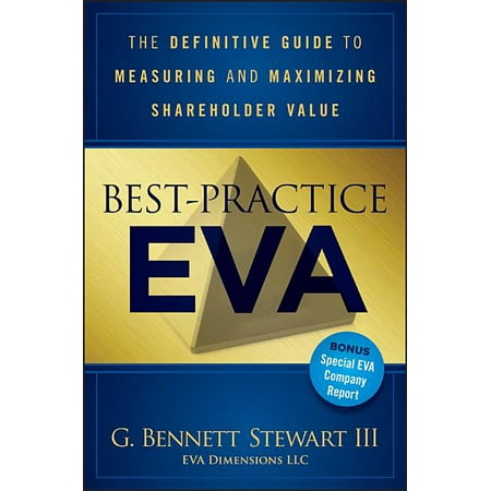 Best-Practice Eva : The Definitive Guide to Measuring and Maximizing Shareholder