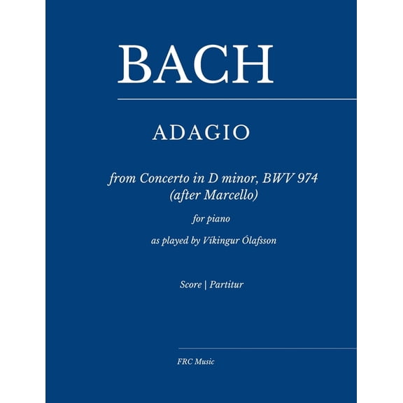 Sheet Music Bach: Adagio from Concerto in D minor, BWV 974 (after Marcello): for piano - as played by VÃÂkingur Ólafsson, Book 7, (Paperback)