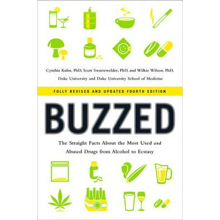 Buzzed: The Straight Facts About the Most Used and Abused Drugs from Alcohol to Ecstasy (Fully Revised and Updated Fourth Edition) - (Best Therapy For Alcohol Abuse)