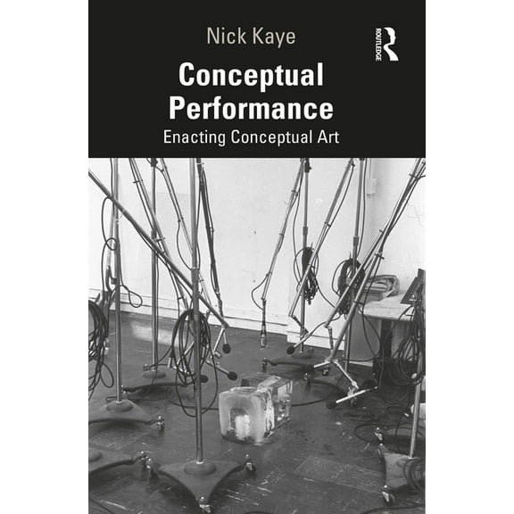Conceptual Performance: Enacting Conceptual Art, (Paperback)