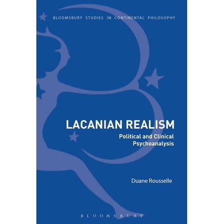 Bloomsbury Studies in Continental Philos Lacanian Realism: Political and Clinical Psychoanalysis (Paperback)