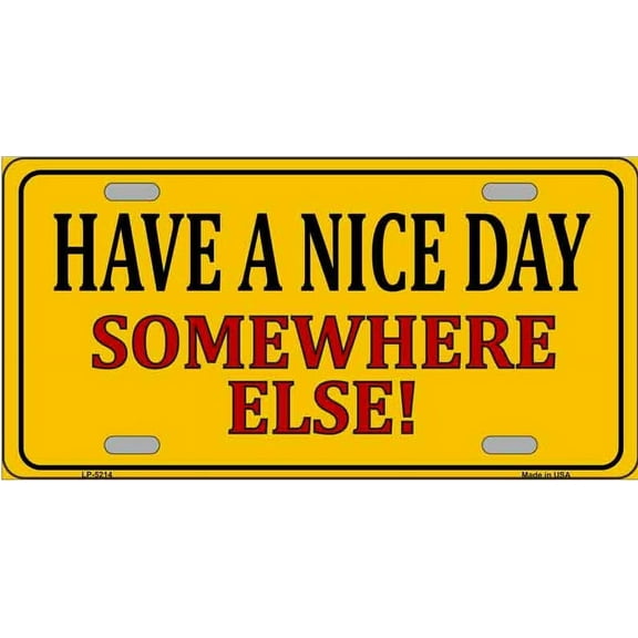 Have a Nice Day Somewhere Else Novelty License Plate LP-5214