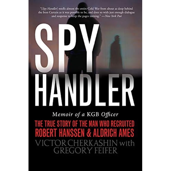 Pre-Owned Spy Handler: Memoir of a KGB Officer: The True Story of the Man Who Recruited Robert Hanssen and Aldrich Ames (Paperback) 0465009697 9780465009695