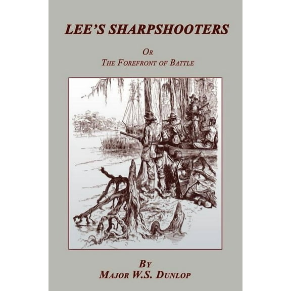 Lee's Sharpshooters: or The Forefront of Battle, (Paperback)